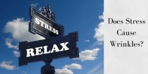 Does Stress Cause Wrinkles - Stress And Relax Sign